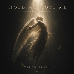 Hold me, Love me by Vidar Solli