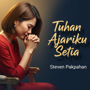 Tuhan Ajariku Setia by Steven Pakpahan