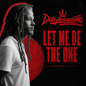 Let Me Be The One by Dub Assassins