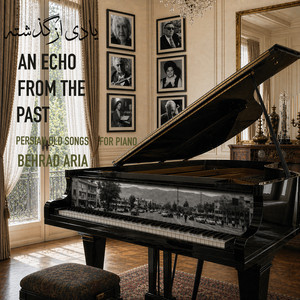 An Echo from the Past (Persian Old Songs for Piano) — Behrad Aria cover art