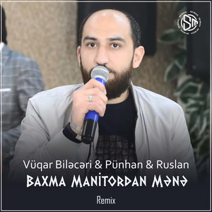 Vüqar Biləcəri - Baxma Manitordan Mənə (feat. Ruslan Müşfiqabadlı & Pünhan Azim) [Remix]