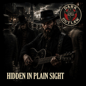 Hidden In Plain Sight by Dark Outlaw