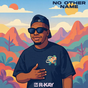 No Other Name by DJ R-KAY
