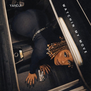 Watchin My Move by Yandji