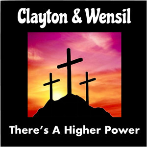 There's a Higher Power by Clayton & Wensil