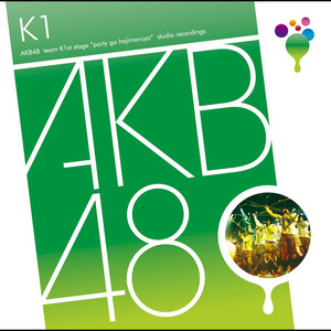 チームK 1st Stage「PARTYが始まるよ」 - Album by AKB48 | Spotify