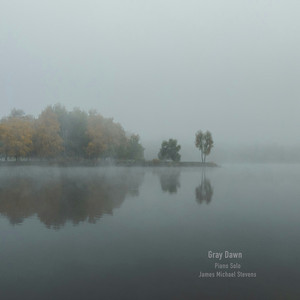 Gray Dawn (Piano Solo) by James Michael Stevens