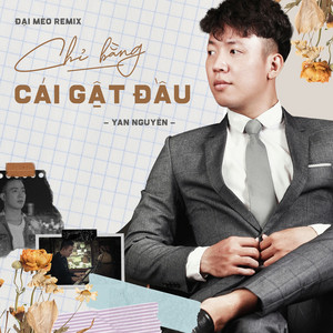 Yan Nguyễn - Chỉ Bằng Cái Gật Đầu (Đại Mèo Remix)