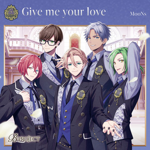 MooNs - Give Me Your Love