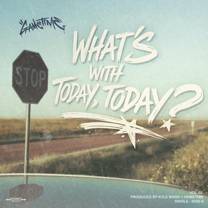 What's With Today, Today? by Gametime