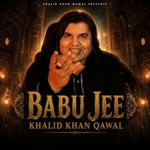 Babu Jee by Khalid Khan Qawal