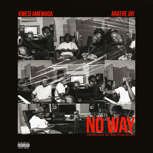 KWESI AMEWUGA & AratheJay - No Way
