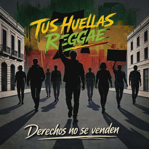 Derechos No Se Venden by Tus Huellas Reggae, Maxi Aguilera Vibes