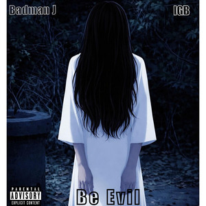 Be Evil by Badman J, IGB