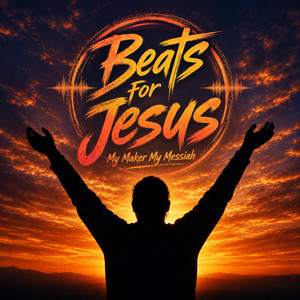My Maker My Messiah by Beats For Jesus
