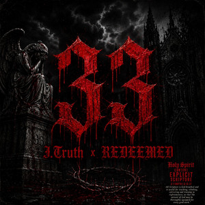33 by J.Truth, REDEEMED