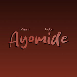 Ayomide by Mannn, todun