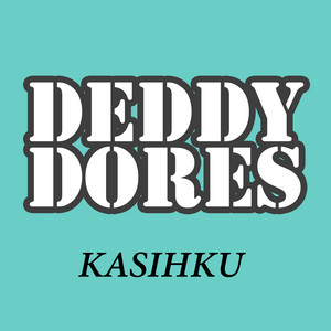 Deddy Dores - Kasihku