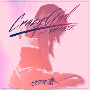 Crazy Girl by HIDE春, Ymagik