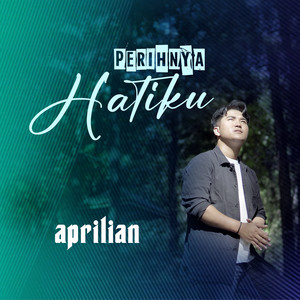 Aprilian - Perihnya Hatiku