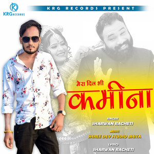 Mera Dil Bhi Kamina by Sharwan Racheti