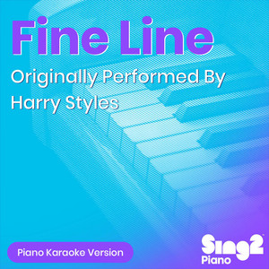 Fine Line (Originally Performed by Harry Styles) [Piano Karaoke Version]