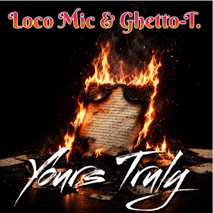 Yours Truly by Loco Mic, Ghetto-T.