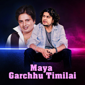 Maya Garchhu Timilai