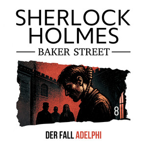 Kapitel 28 - 8: Der Fall Adelphi by Sherlock Holmes Baker Street, Sherlock Holmes