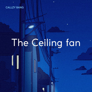 The Ceiling fan by Callzy Bang