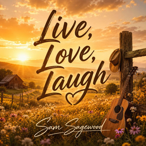 Live Love Laugh by Sam Sagewood