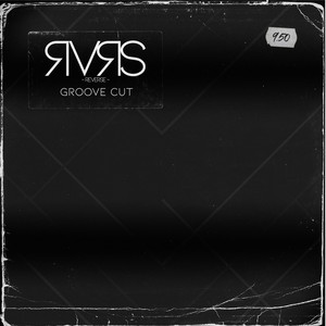 RVRS - Groove Cut
