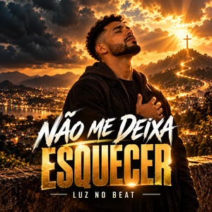 Não Me Deixa Esquecer by Luz no Beat