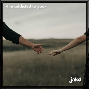I´m addicted to you by Jakø
