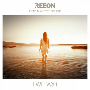 I Will Wait by Reeon, Minette Fourie