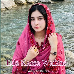 Gulmehr Baloch - Eda Kassa Wafane