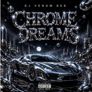 Chrome Dreams by DJ Venom808