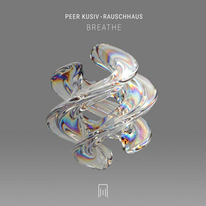 Breathe by Peer Kusiv, Rauschhaus