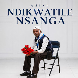 Ndikwatile Nsanga by Asini