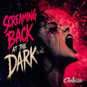 Charlize — Screaming Back at the Dark (2026)