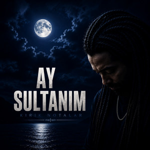 Ay Sultanım by Kırık Notalar