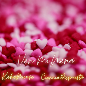 Ven Mi Nena by Kike Mouse, Ciencia Dispuesta