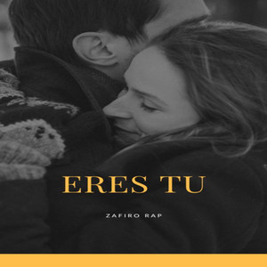 Eres Tu by Zafiro Rap