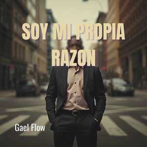 Soy Mi Propia Razón by Gael Flow