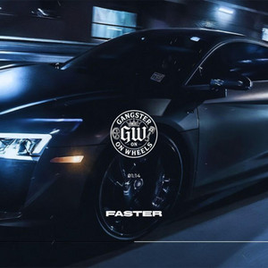 Faster by GANGSTER ON WHEELS