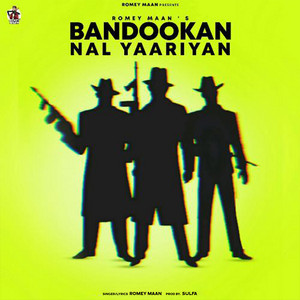 Romey Maan - Bandookan Nal Yaariyan