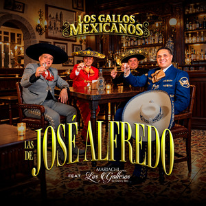 Las De José Alfredo by Los Gallos Mexicanos, Mariachi Los Galleros De Danny Rey