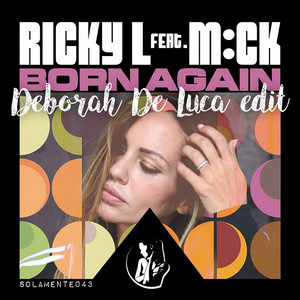Born Again - Deborah De Luca Edit by Ricky L, Deborah de Luca, M:CK
