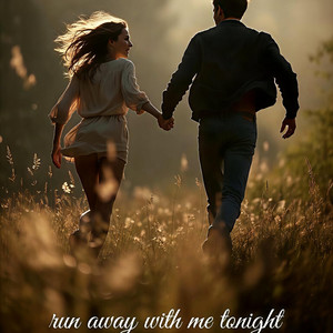 Run away with me tonight by Poetic Drift