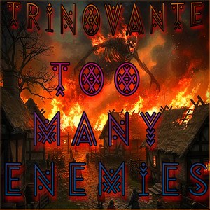 Too Many Enemies by TRiNoVaNTe